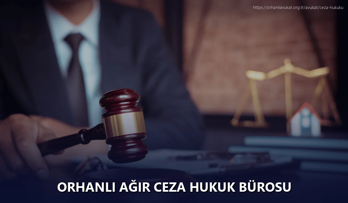 Orhanlı Ağır Ceza Hukuk Bürosu