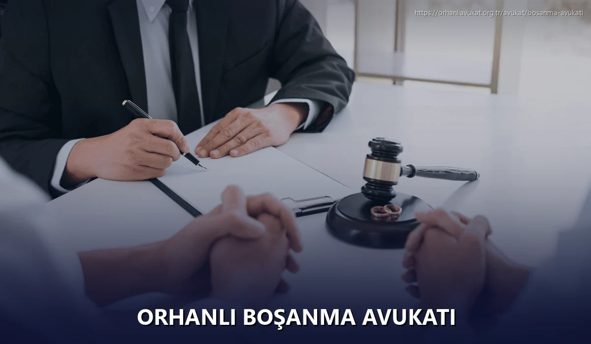 Orhanlı Boşanma Avukatı