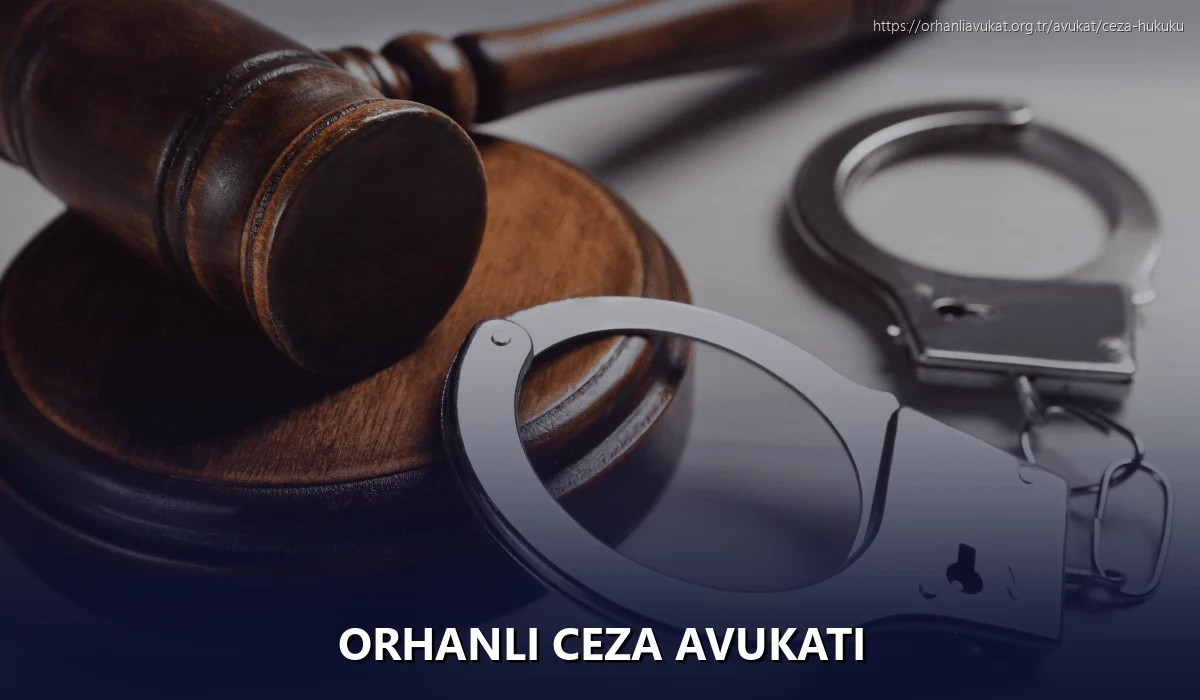 Orhanlı Ceza Avukatı