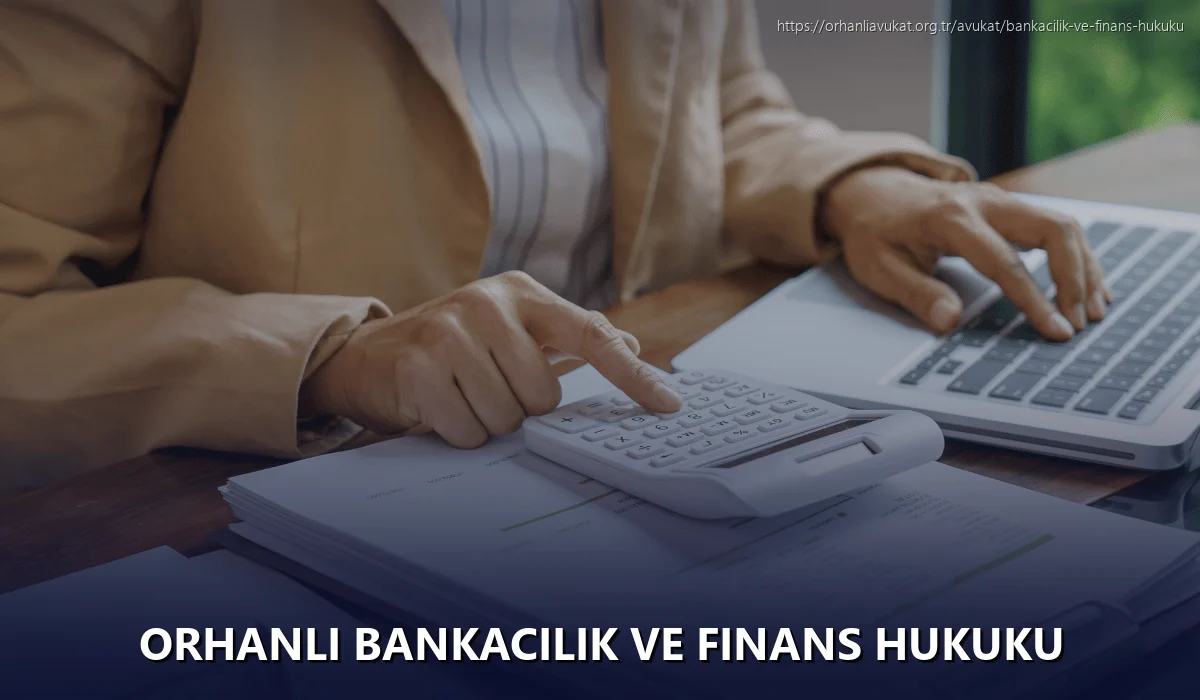 Orhanlı Bankacılık ve Finans Hukuku