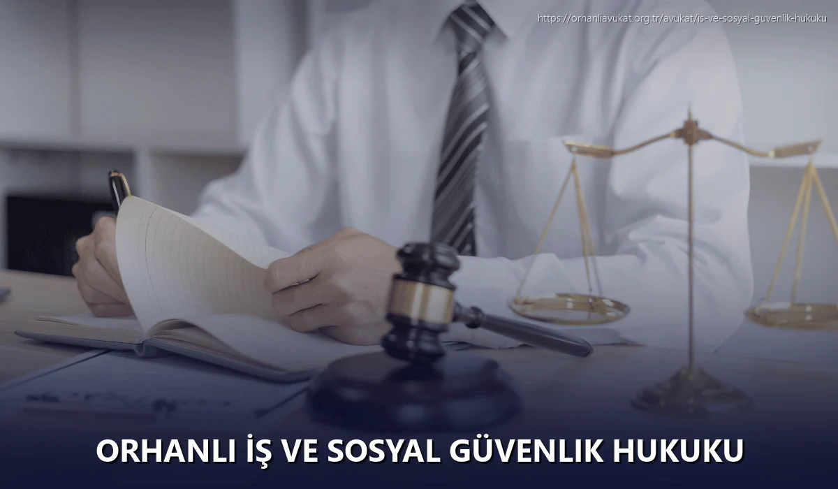 Orhanlı İş ve Sosyal Güvenlik Hukuku