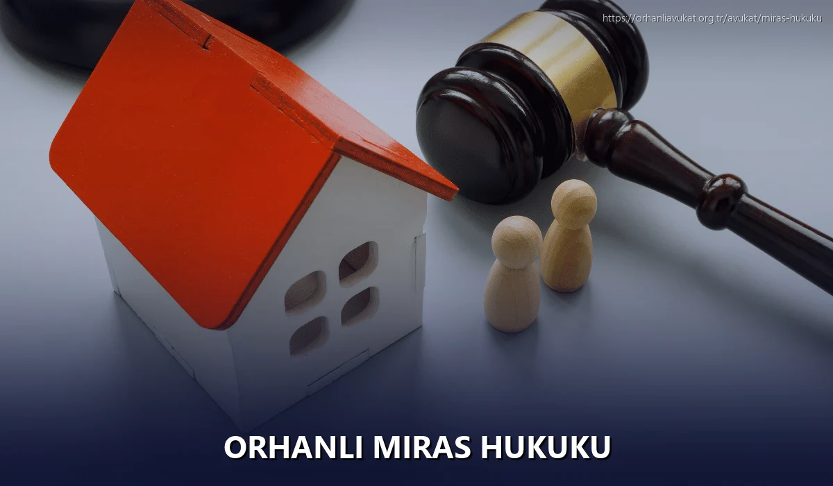 Orhanlı Miras Hukuku