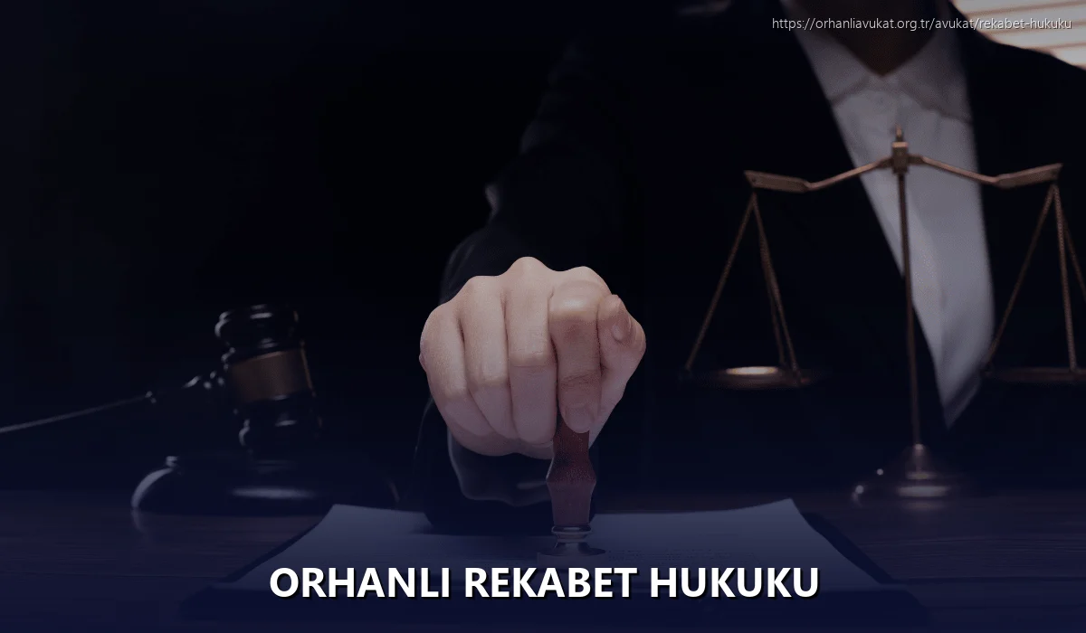 Orhanlı Rekabet Hukuku