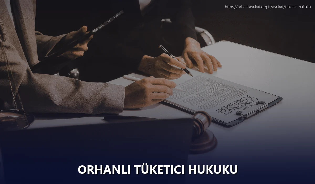 Orhanlı Tüketici Hukuku